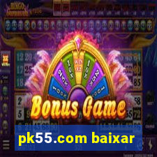 pk55.com baixar